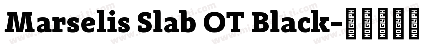 Marselis Slab OT Black字体转换
